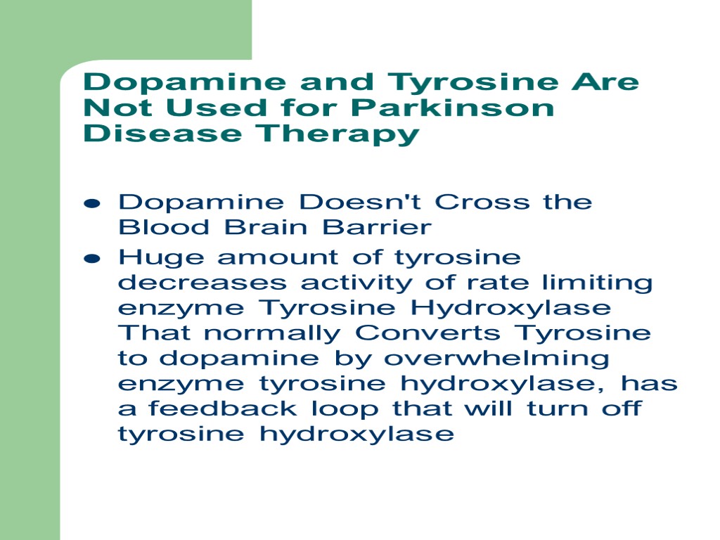 Dopamine and Tyrosine Are Not Used for Parkinson Disease Therapy Dopamine Doesn't Cross the